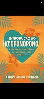 Livro Introdução ao Ho’oponopono: Uma prática havaiana de perdão e cura interior