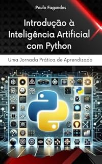 Livro Introdução à Inteligência Artificial com Python: Uma Jornada Prática de Aprendizado