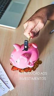 Livro Introdução aos Investimentos: Descubra o Mundo das Oportunidades Financeiras