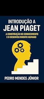 Livro Introdução a Jean Piaget : A construção do conhecimento e o desenvolvimento humano