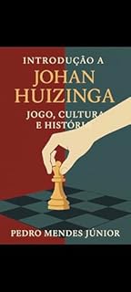 Livro Introdução a Johan Huizinga : Jogo, Cultura e História
