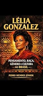 Livro Introdução a LÉLIA GONZALEZ : PENSAMENTO, RAÇA, GÊNERO E CULTURA NO BRASIL