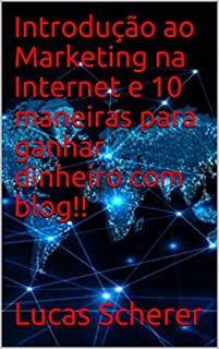 Livro Introdução ao Marketing na Internet e 10 maneiras para ganhar dinheiro com blog!!