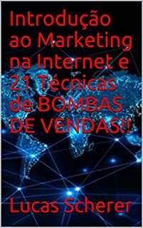 Introdução ao Marketing na Internet e 21 Técnicas de BOMBAS DE VENDAS!!