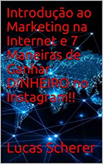 Livro Introdução ao Marketing na Internet e 7 Maneiras de Ganhar DINHEIRO no Instagram!!