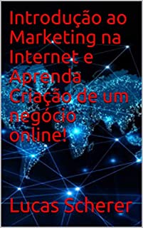 Livro Introdução ao Marketing na Internet e Aprenda Criação de um negócio online!