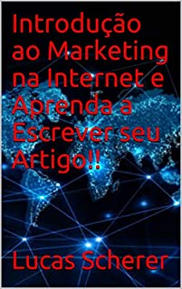 Introdução ao Marketing na Internet e Aprenda a Escrever seu Artigo!!
