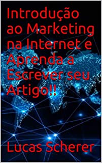 Livro Introdução ao Marketing na Internet e Aprenda a Escrever seu Artigo!!