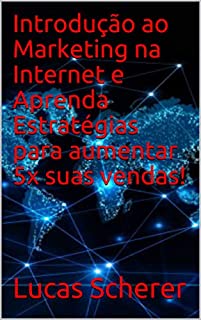 Livro Introdução ao Marketing na Internet e Aprenda Estratégias para aumentar 5x suas vendas!