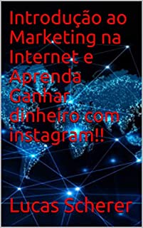 Introdução ao Marketing na Internet e Aprenda Ganhar dinheiro com instagram!!