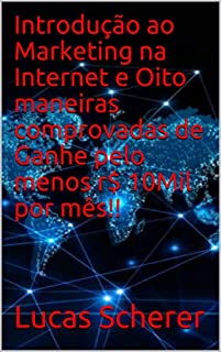 Livro Introdução ao Marketing na Internet e Oito maneiras comprovadas de Ganhe pelo menos r$ 10Mil por mês!!