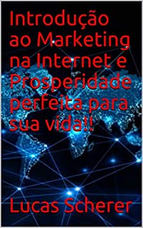 Livro Introdução ao Marketing na Internet e Prosperidade perfeita para sua vida!!
