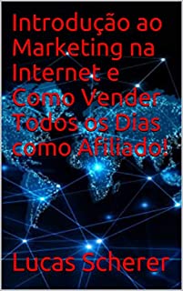 Livro Introdução ao Marketing na Internet e Como Vender Todos os Dias como Afiliado!