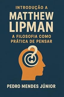 Livro Introdução a Matthew Lipman : A Filosofia como Prática de Pensar