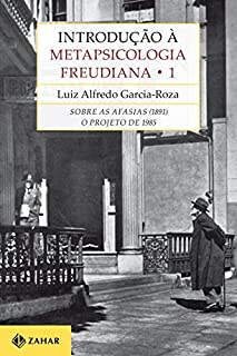 Livro Introdução à Metapsicologia Freudiana 1: Sobre as afasias (1891) / O Projeto de 1895