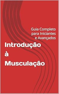 Livro Introdução à Musculação: Guia Completo para Iniciantes e Avançados