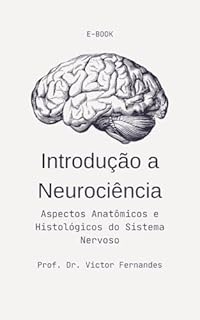 Livro Introdução as Neurociências: Aspectos Anatômicos e Histológicos do Sistema Nervoso