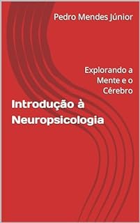Livro Introdução à Neuropsicologia : Explorando a Mente e o Cérebro