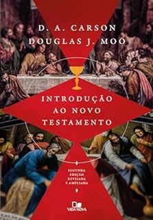 Livro Introdução ao Novo Testamento D. A. Carson | Douglas Moo: 2ª edição revisada e ampliada