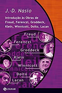 Introdução às obras de Freud, Ferenczi, Groddeck, Klein, Winnicott, Dolto, Lacan (Transmissão da Psicanálise)