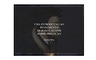 Livro Uma introdução ao pensamento de João Calvino sobre pregação