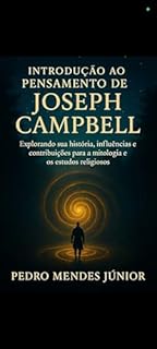 Livro Introdução ao Pensamento de Joseph Campbell: Explorando sua história, influências e contribuições para a mitologia e estudos religiosos