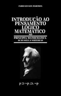 Livro Introdução ao Pensamento Lógico Matemático: no Principia Mathematica de Russell e Whitehead (Matemática Formal e lógica)