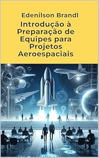 Livro Introdução à Preparação de Equipes para Projetos Aeroespaciais