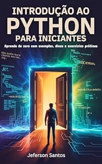 Livro INTRODUÇÃO AO PYTHON PARA INICIANTES: Aprenda Python do zero e descubra como programar é mais fácil do que parece.