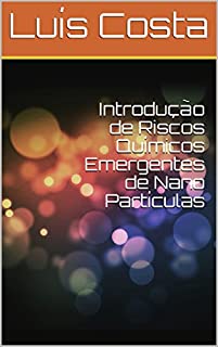 Livro Introdução de Riscos Químicos Emergentes de Nano Partículas