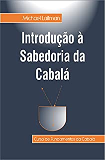 Livro Introdução à Sabedoria da Cabalá: Curso de Fundamentos da Sabedoria da Cabalá