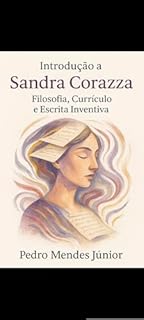 Livro Introdução a Sandra Corazza : Filosofia, Currículo e Escrita Inventiva