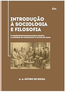 Introdução à Sociologia e Filosofia: A relação histórica entre os campos do saber, a sociedade do conhecimento e as lutas de classe