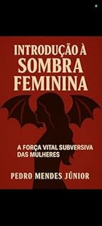 Livro Introdução à Sombra Feminina: A Força Vital Subversiva das Mulheres