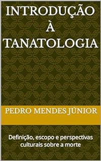 Livro Introdução à Tanatologia : Definição, escopo e perspectivas culturais sobre a morte