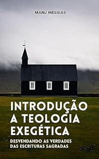 Livro Introdução à Teologia Exegética: Desvendando as Verdades das Escrituras Sagradas
