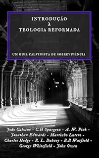Livro Introdução à Teologia Reformada: Um guia de sobrevivência calvinista