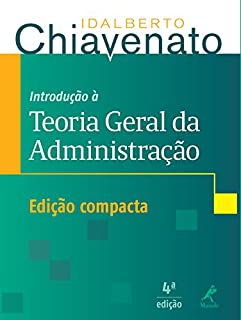 Introdução à Teoria Geral da Administração - edição compacta