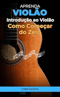 Livro Introdução ao Violão: Como Começar do Zero (Música Livro 2)