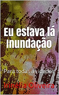 Livro Eu estava lá Inundação: Para todas as idades
