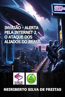 Livro Invasão - Alerta Pela Internet 2 O Ataque Dos Aliados Do Brasil