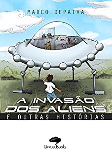 Livro A Invasao dos Aliens: E outras Histórias