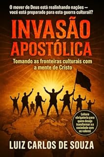 Livro A INVASÃO APOSTÓLICA: Tomando as Fronteiras Culturais com a Mente de Cristo