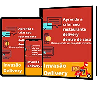Livro INVASÃO DELIVERY: Descubra como criar um delivery da cozinha de sua própria casa