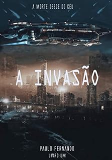 Livro A Invasão : Livro Um (Saga A Invasão 1)