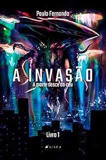Livro A Invasão: A morte desce do céu (Livro um)