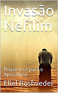 Invasão Nefilim: Prepare-se para o Apocalipse