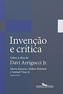 Invenção e crítica: Sobre a obra de Davi Arrigucci Jr.