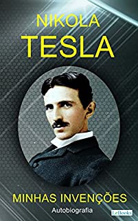 Livro Minhas Invenções - Nikola Tesla (Os Empreendedores)