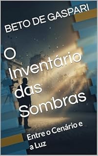 O Inventário das Sombras: Entre o Cenário e a Luz